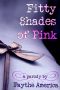 [Fitty Shaydes of Pink 01] • Fifty Shades of Pink · A Parody